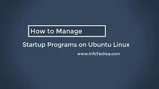001 - How to Manage Startup Programs on Ubuntu Linux