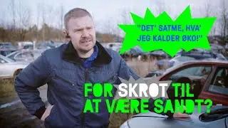 Skrot-Chok: Har Jan overhovedet styr på miljøet?