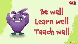 Learning Well - Be Well, Teach Well, Learn Well!