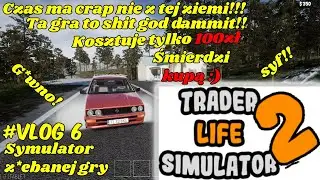 Ta gra to syf nie z tej ziemi. Symulator sprzedawcy. Trader life simulator!!  #crap  Vlog 6