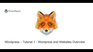 Wordpress – Tutorial 1 - Wordpress and Websites Overview