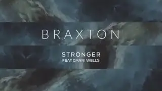 Braxton - Stronger (ft. Danni Wells)