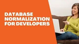 Database Normalization For Developers