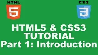 HTML5 & CSS3 Tutorial Part 1: Introduction