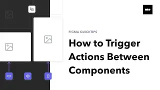 How to Build Cross-Component Interactions in Figma: Trigger Actions Between Elements