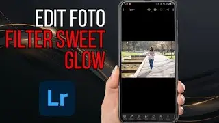 Tutorial Edit Foto Ala Selebgram Filter Sweet Glow | Tutorial Lightroom