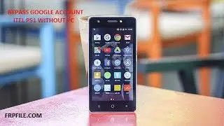 Bypass FRP Google Account Itel P51, A13, S11 without PC.