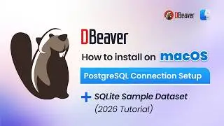 How to Install DBeaver on MacOS | PostgreSQL Connection Setup (2026 Tutorial) + Sample Dataset