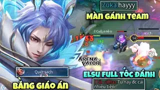 Màn Lật Kèo Gánh Team Cực Đẳng Cấp Bằng Giáo Án Elsu Full Tốc Đánh Khiến Team Bạn Phải Chào Thua
