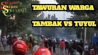 Tawuran | TAMBAK VS TUYUL 2017  PART 1