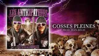 Les Anticipateurs - Gosses Pleines (prod. Jean-Régis)