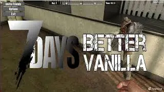 7 Days to Die Better Vanilla Mod Ep1
