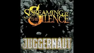 Screaming At The Silence- Juggernaut (demo version)