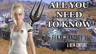 ALL YOU NEED TO KNOW - Final Fantasy XV A New Empire