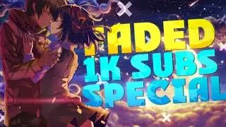 「AMV」- Faded [1k Subs Special]