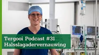 Tergooi Podcast #31: Halsslagadervernauwing