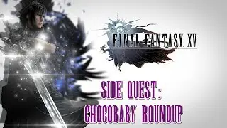 Final Fantasy XV ★ Side Quest: Chocobaby Roundup [Update 1.23]