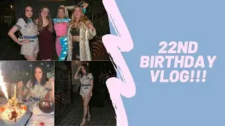 22nd Birthday Vlog!!!