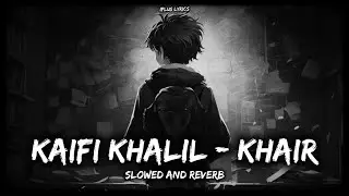 Kaifi Khalil - Khair - Lyrics Video - Iplus Lyrics