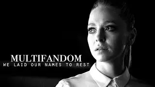 We Laid Our Names To Rest | Multifandom