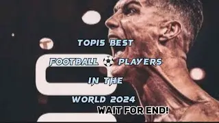 TOP15 BEST FOOTBALL PLAYERS IN THE WORLD 2024. |#shorts #ytshorts #football