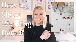 How to Shoot Wedding Details