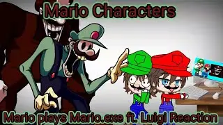 Mario Characters react to Mario Plays Mario.exe ft. Luigi! GC reaction