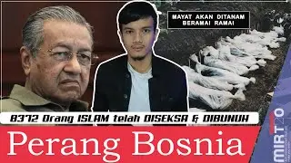 Tun Dr Mahathir MARAH Negara Barat - Perang Bosnia