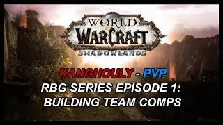 Kanghouly RBG Series - Shadowlands RBG Guide: EP1 Building Team Compositions