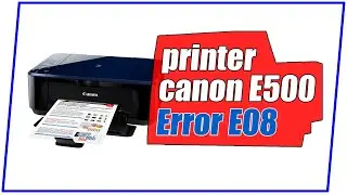 Reset Printer Canon E500 error E08