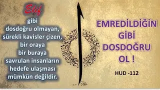 Emredildiğin gibi dosdoğru Ol | Elif gibi olmak - Hud Suresi 112