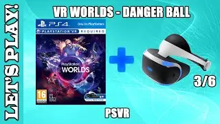 Let's Play! Danger Ball - PlayStation VR Worlds with PlayStation VR (PS4, PSVR)