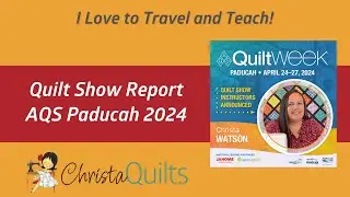 Paducah Quilt Show Report 2024