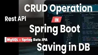 REST API | CRUD Operations | Saving in Mysql DB using Spring Data JPA in Spring Boot [Step By Step]