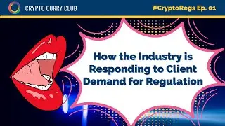How the Industry Is Responding to Client Demand for Regulation #CryptoRegs