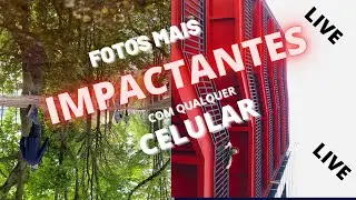 Live #15 -  DICAS PARA FOTOS MUITO MAIS IMPACTANTES COM QUALQUER CELULAR