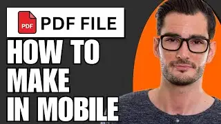 How To Make PDF File In Mobile (Simple)