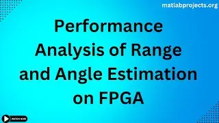 Performance Analysis of Range and Angle Estimation on FPGA
