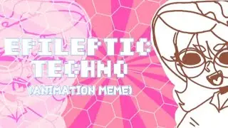 (FW!)// EPILEPTIC TECHNO // [ANIMATION MEME] - Any