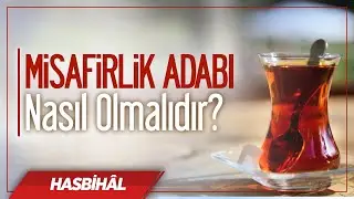 Misafirlik adabı nasıl olmalıdır? | Halis Bayancuk Hoca | Cezaevinden Soru Cevap