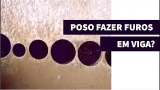 Pode fazer furos em uma viga? Parte 1 de 2