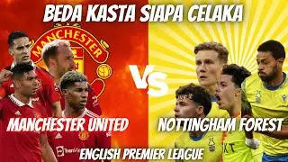PREDIKSI MAN UTD VS NOTT FOREST: BEDA KASTA SIAPA CELAKA