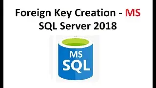 Microsoft SQL 2018: How to create foreign Key
