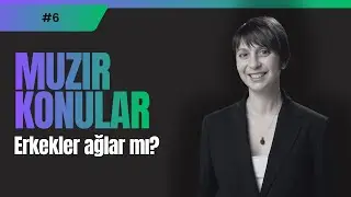 Muzır Konular: Erkekler ağlar mı?