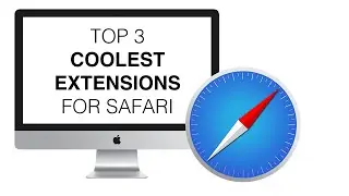 Top 3 Coolest Extensions for Safari (Mac)