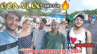 #this_is_sumesh|  #goavlog meet-up |Dhruv kushwaha
