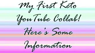 My First Keto Collab!!