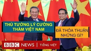 THỦ TƯỚNG LÝ CƯỜNG THĂM VIỆT NAM: ĐÃ THỎA THUẬN NHỮNG GÌ?