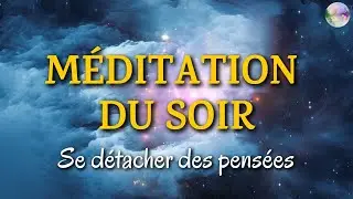 Méditation guidée du soir | SE DÉTACHER des pensées et DORMIR paisiblement