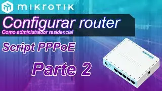 Configurar PPPoE en un Router MikroTik para clientes residenciales con script para corte automático
